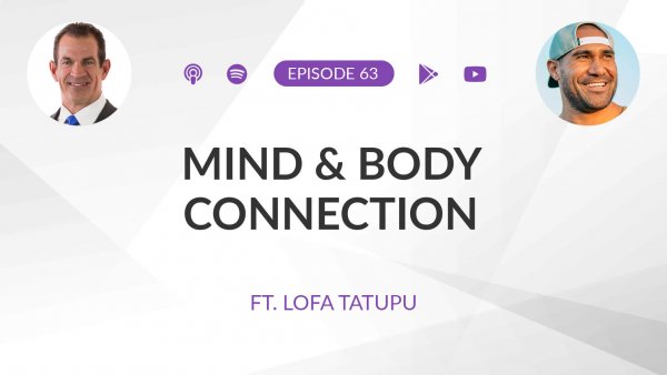 Ep 63: The Mind and Body Connection ft. Lofa Tatupu