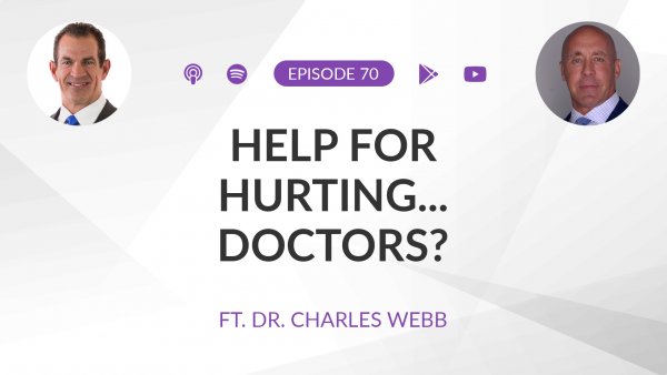 Ep 70: Help for hurting… Doctors? ft. Dr Charles Webb