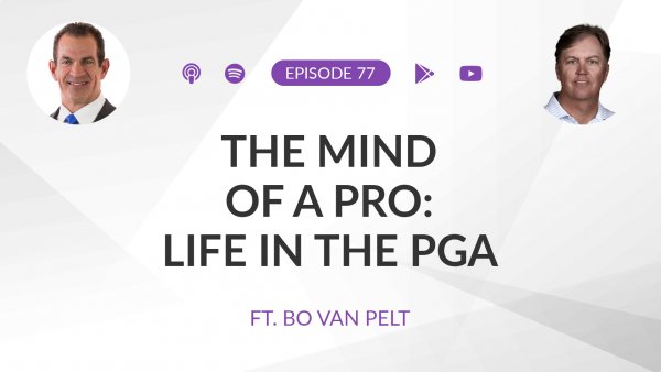 Ep 77: The Mind of a Pro: Life in the PGA ft. Bo Van Pelt