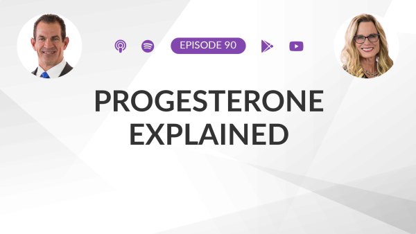 Ep 90: Progesterone Explained