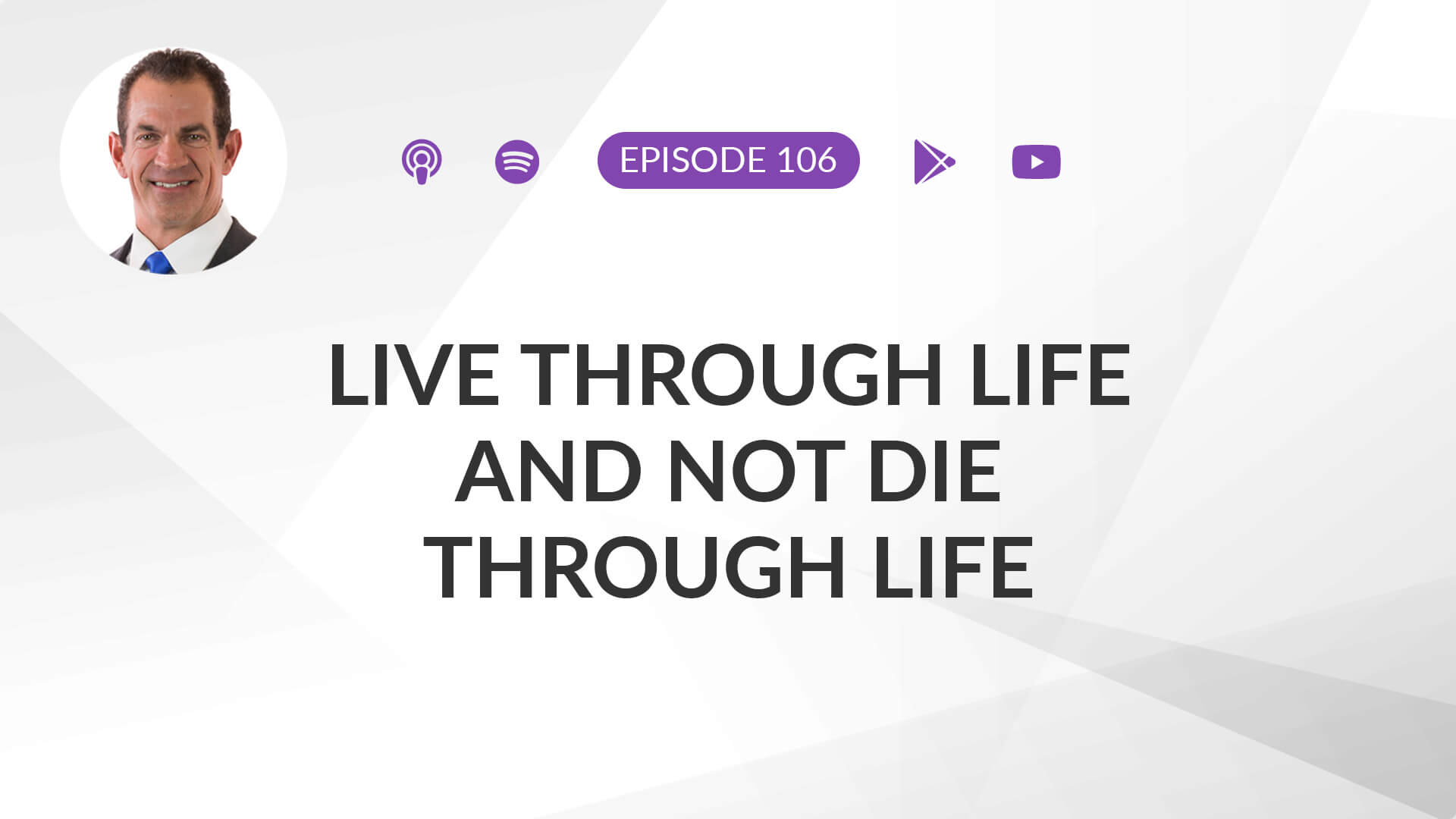 Ep 106: How to live and NOT die through life (or from COVID)