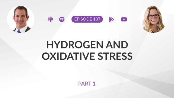 Ep 107: Molecular Hydrogen and Oxidative Stress | Part 1