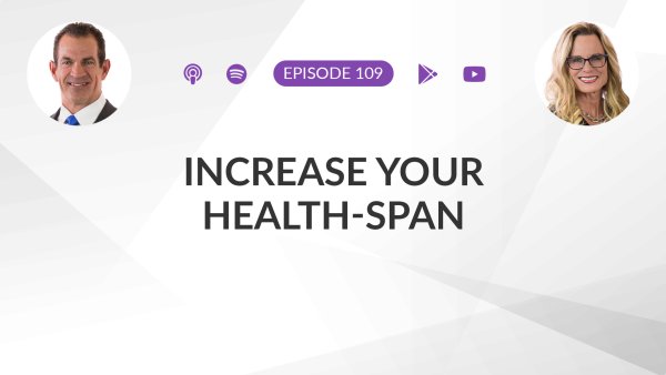 Ep 109: Increase Your Health-Span